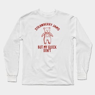 Strawberry jams but my glock don't Unisex Long Sleeve T-Shirt